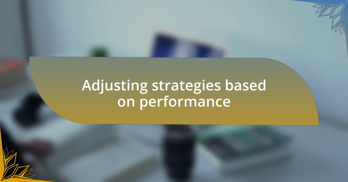 Adjusting strategies based on performance