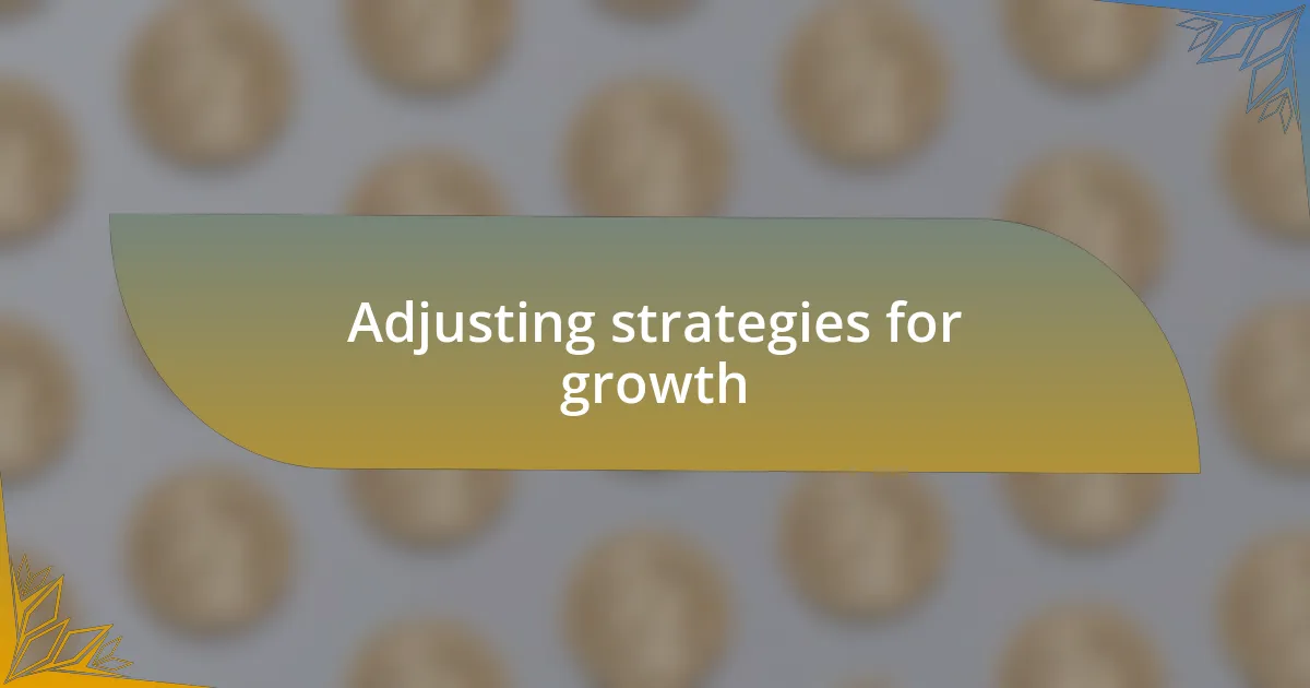 Adjusting strategies for growth
