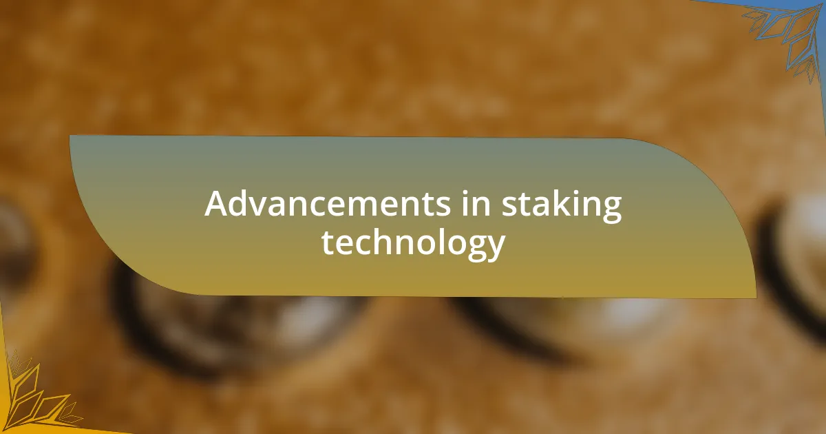 Advancements in staking technology