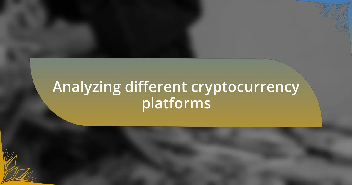 Analyzing different cryptocurrency platforms