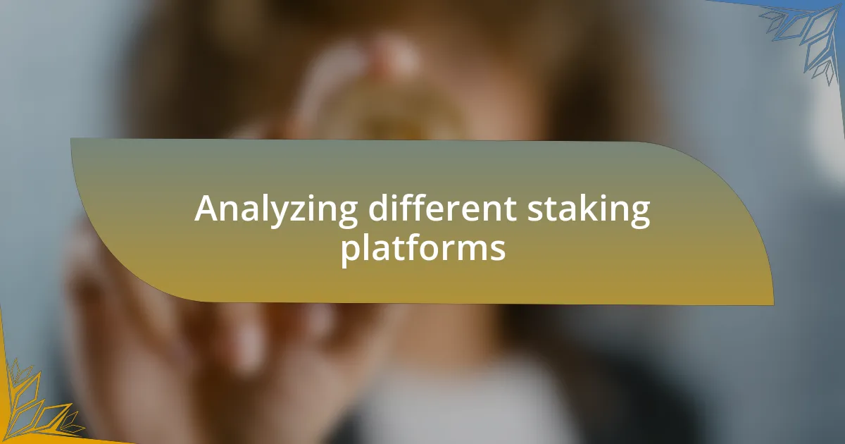 Analyzing different staking platforms
