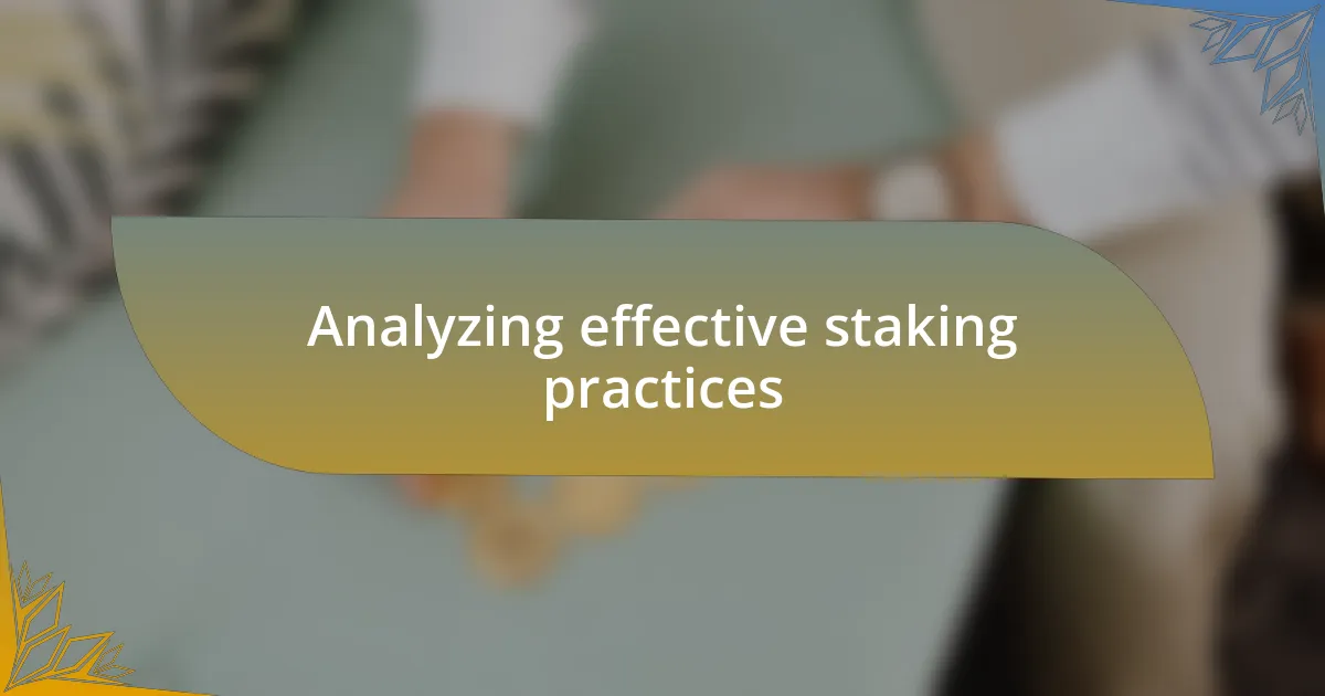 Analyzing effective staking practices