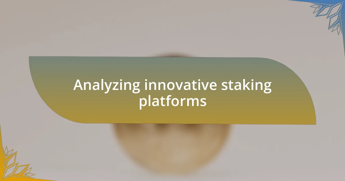 Analyzing innovative staking platforms