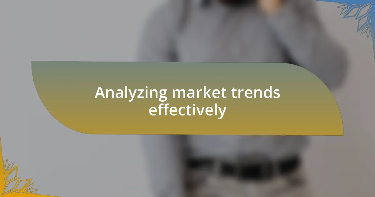 Analyzing market trends effectively