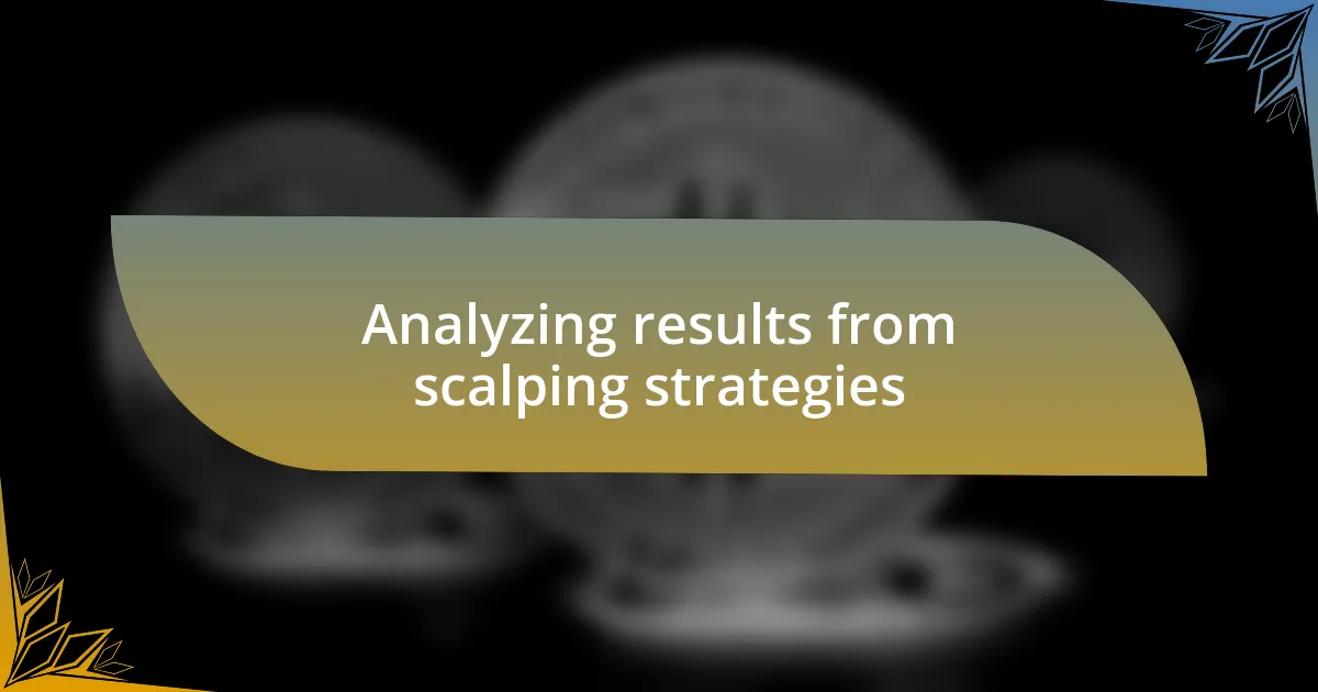Analyzing results from scalping strategies