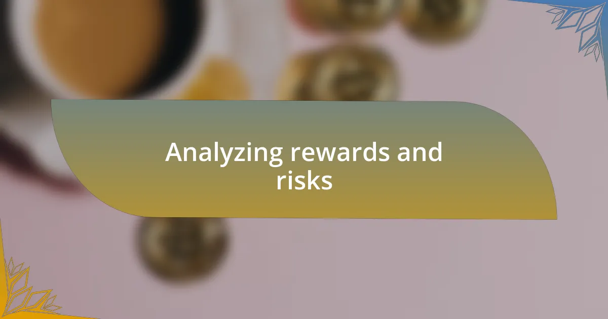 Analyzing rewards and risks