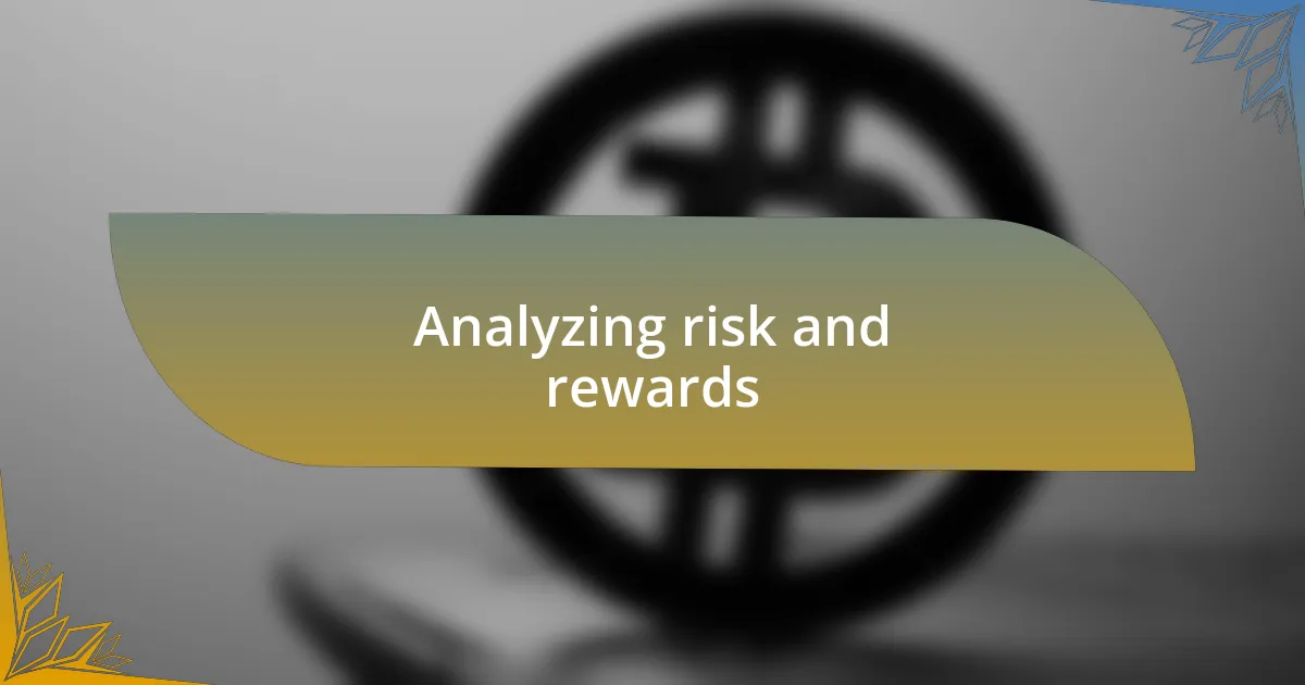 Analyzing risk and rewards