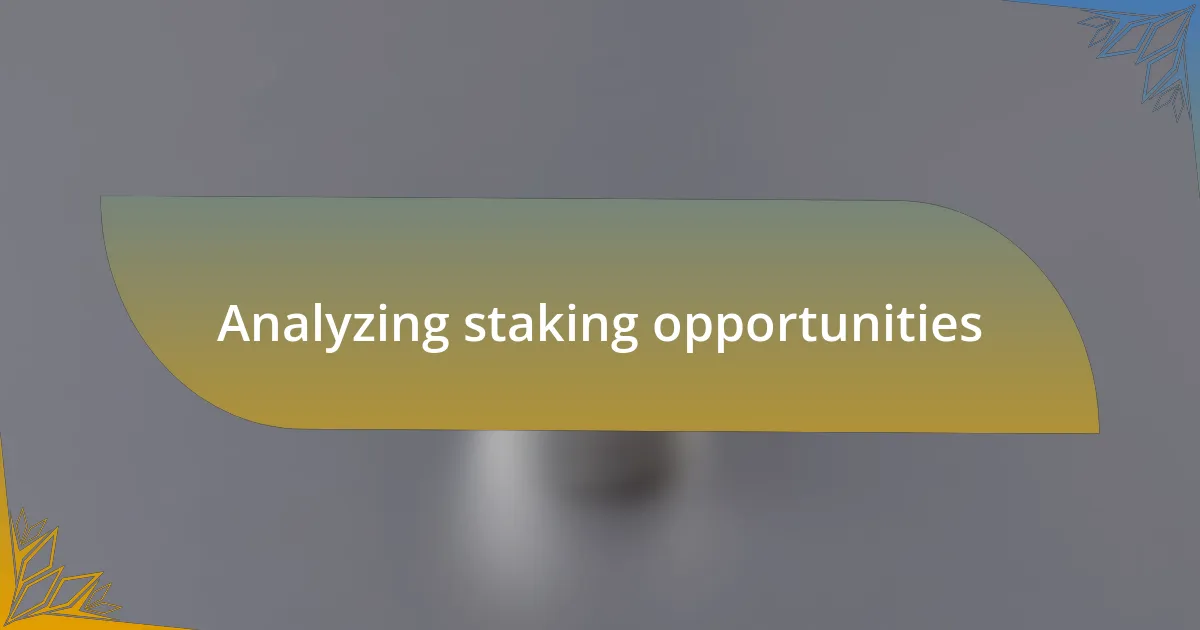 Analyzing staking opportunities