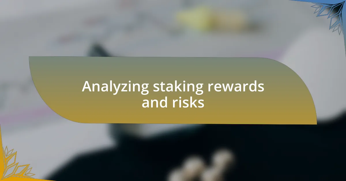 Analyzing staking rewards and risks