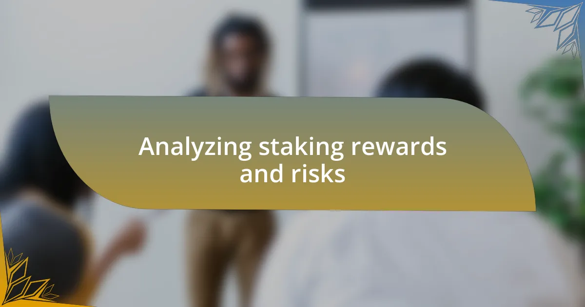Analyzing staking rewards and risks