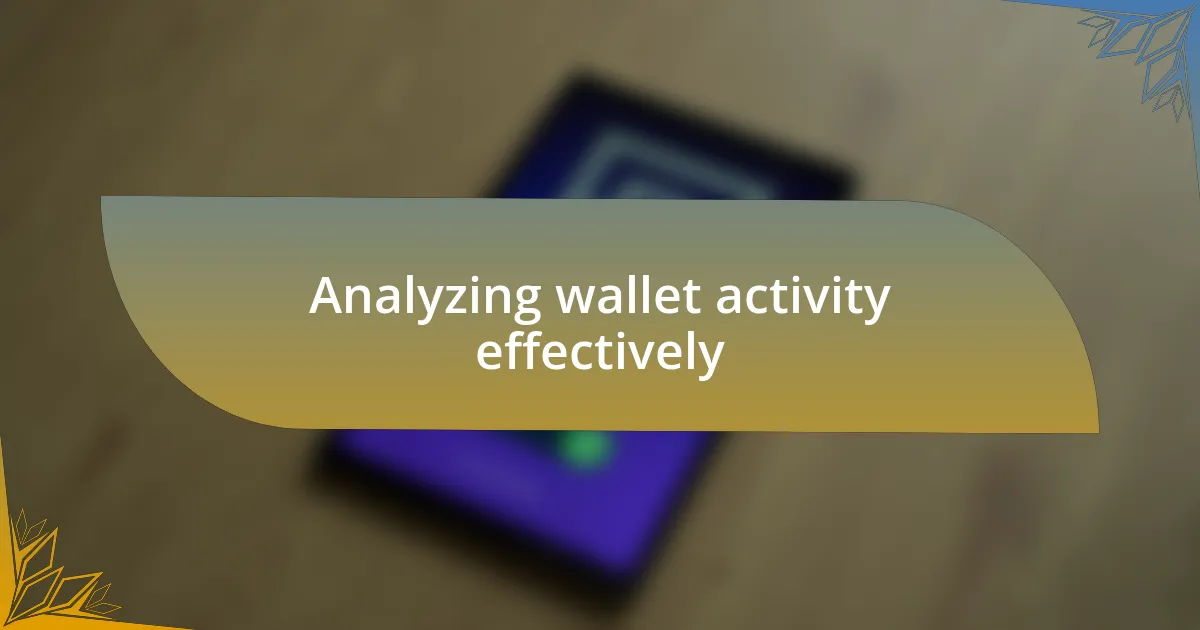 Analyzing wallet activity effectively