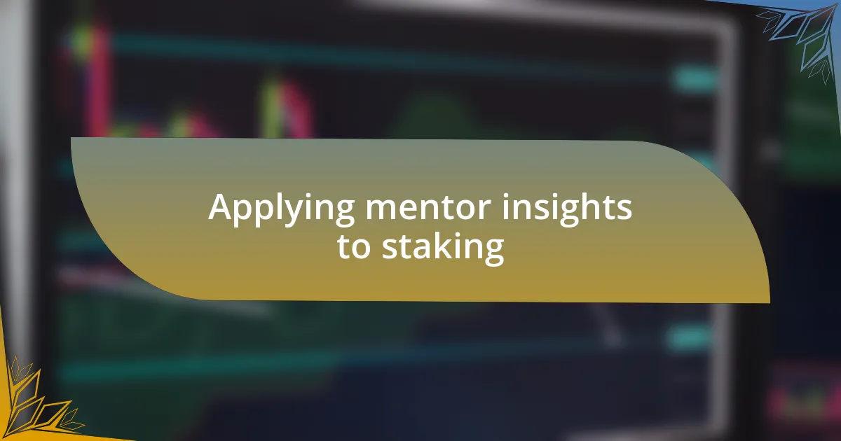 Applying mentor insights to staking