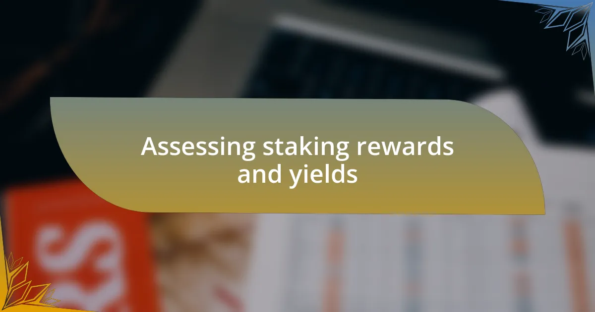 Assessing staking rewards and yields