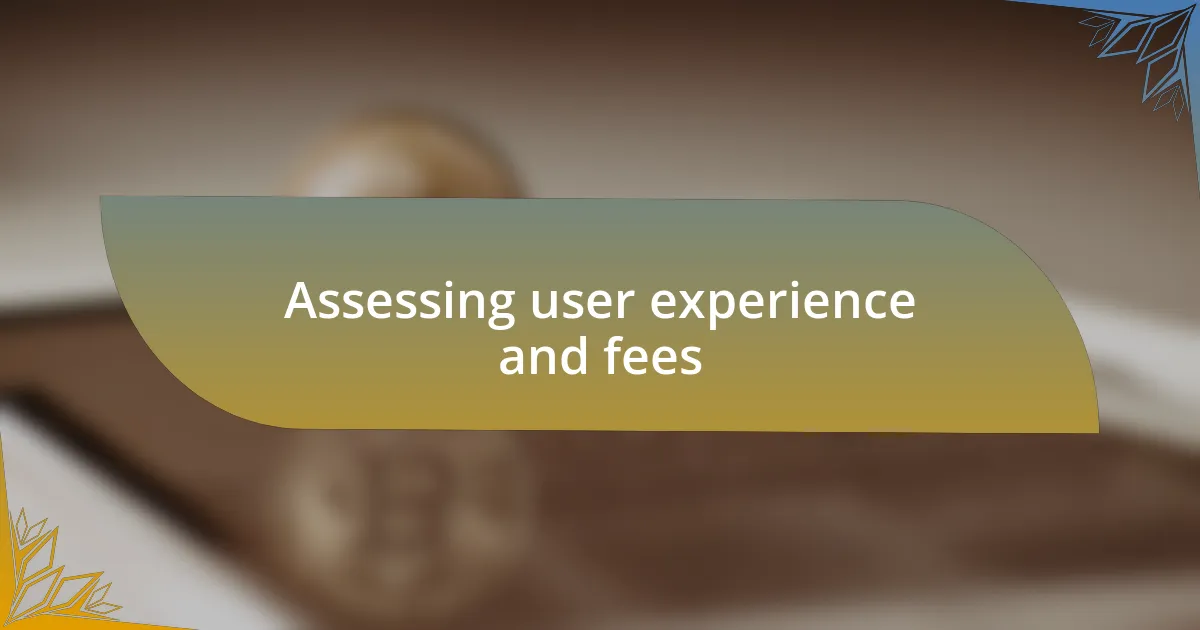 Assessing user experience and fees