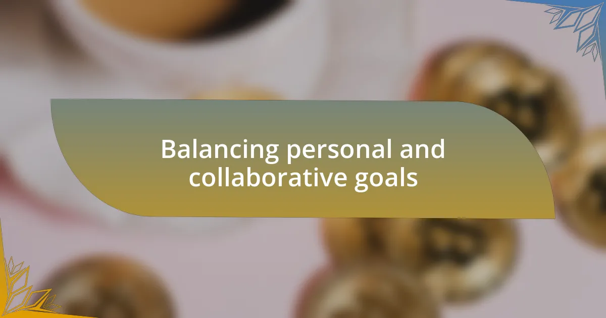 Balancing personal and collaborative goals