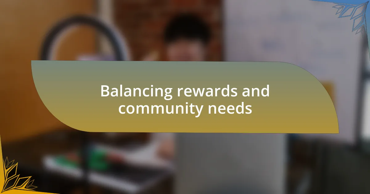 Balancing rewards and community needs