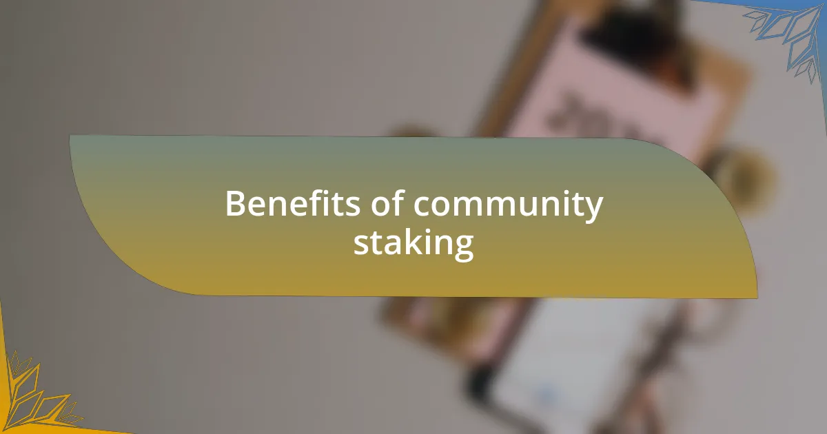 Benefits of community staking