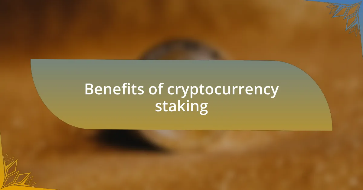 Benefits of cryptocurrency staking