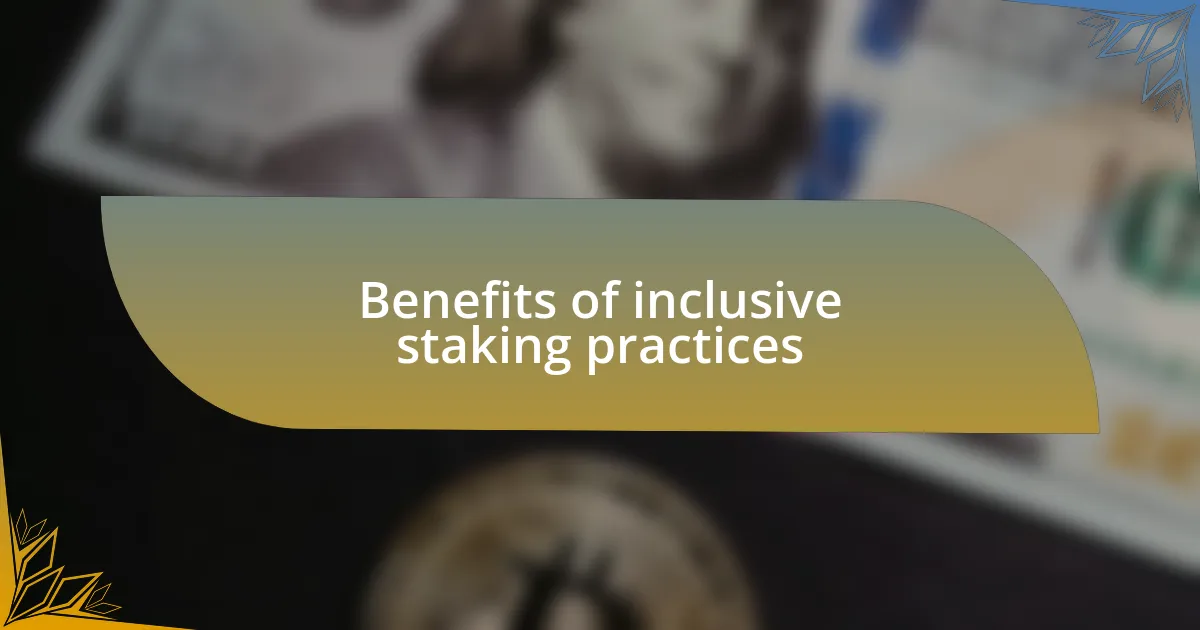 Benefits of inclusive staking practices