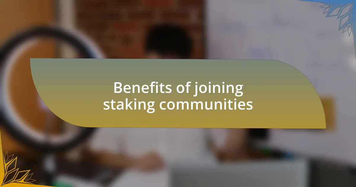 Benefits of joining staking communities