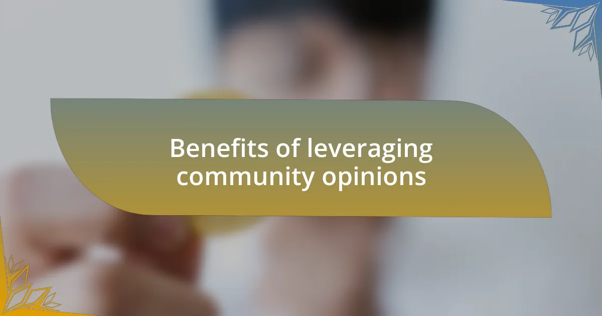 Benefits of leveraging community opinions