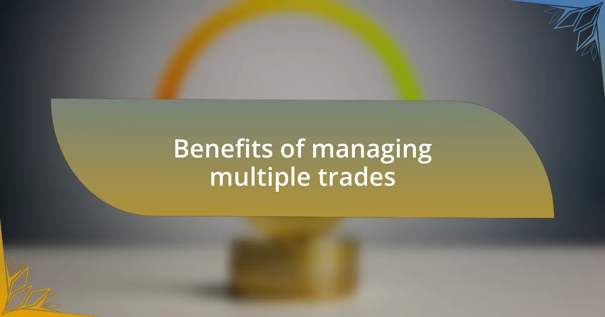 Benefits of managing multiple trades