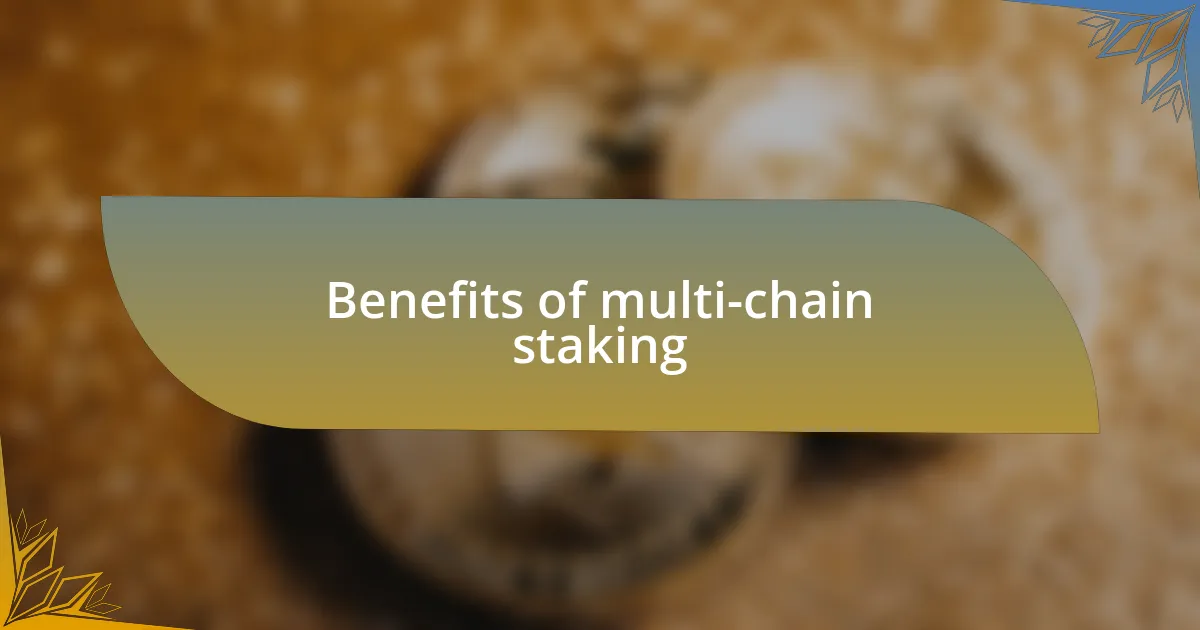 Benefits of multi-chain staking