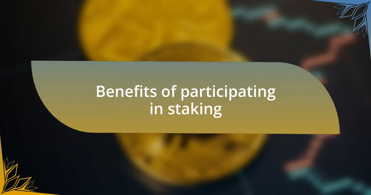 Benefits of participating in staking