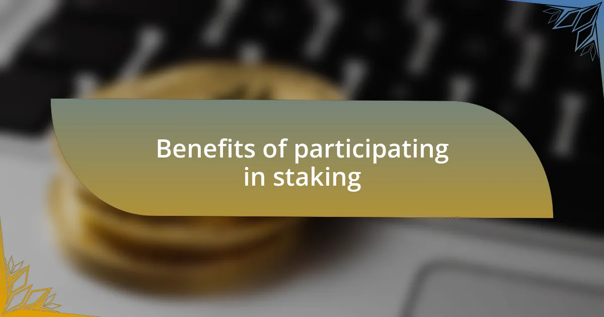 Benefits of participating in staking