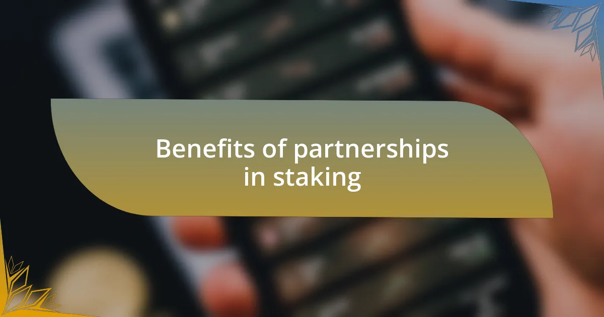 Benefits of partnerships in staking