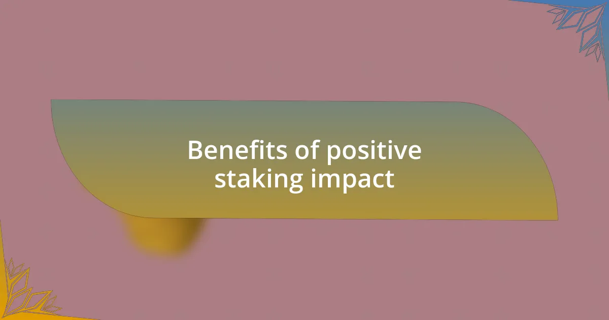 Benefits of positive staking impact