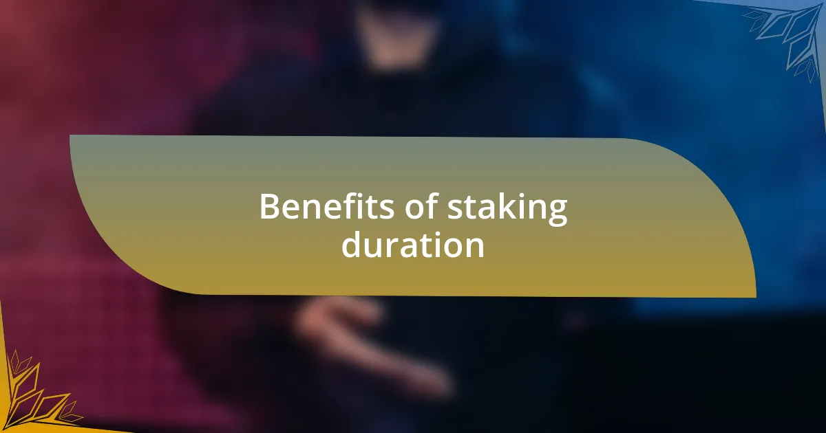Benefits of staking duration