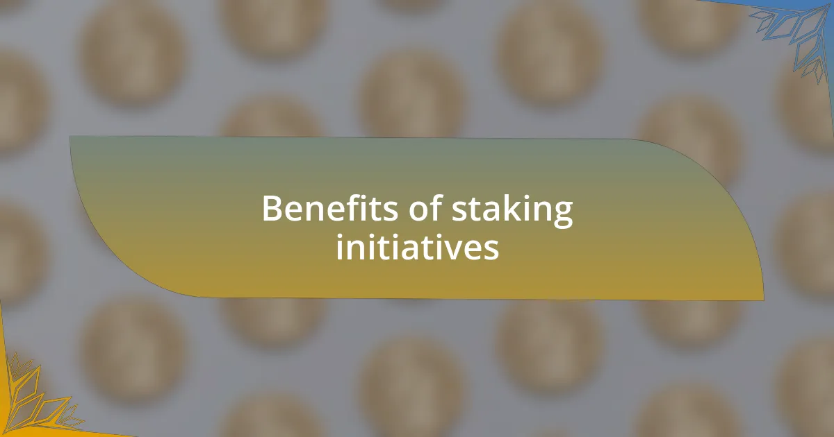 Benefits of staking initiatives