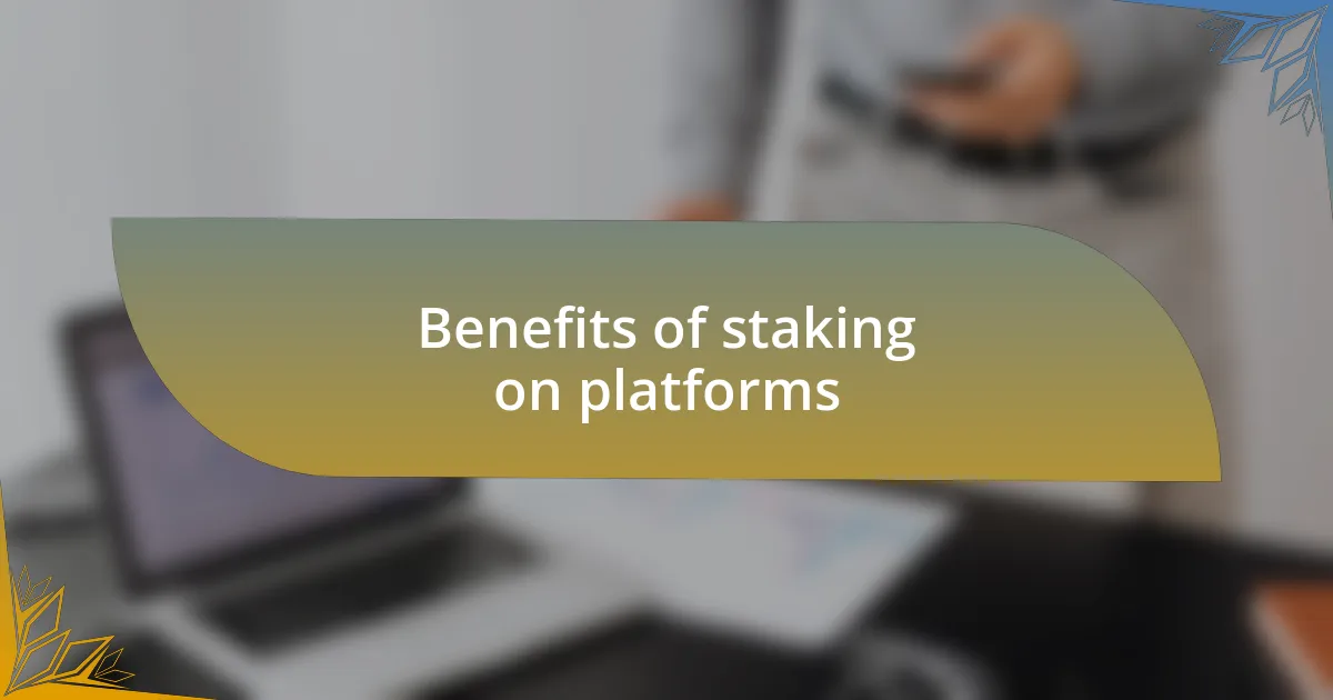 Benefits of staking on platforms