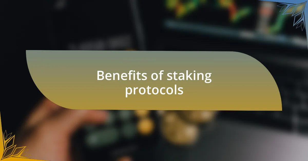 Benefits of staking protocols