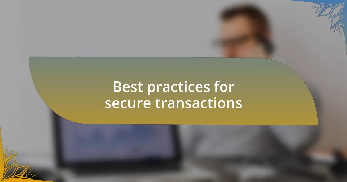 Best practices for secure transactions