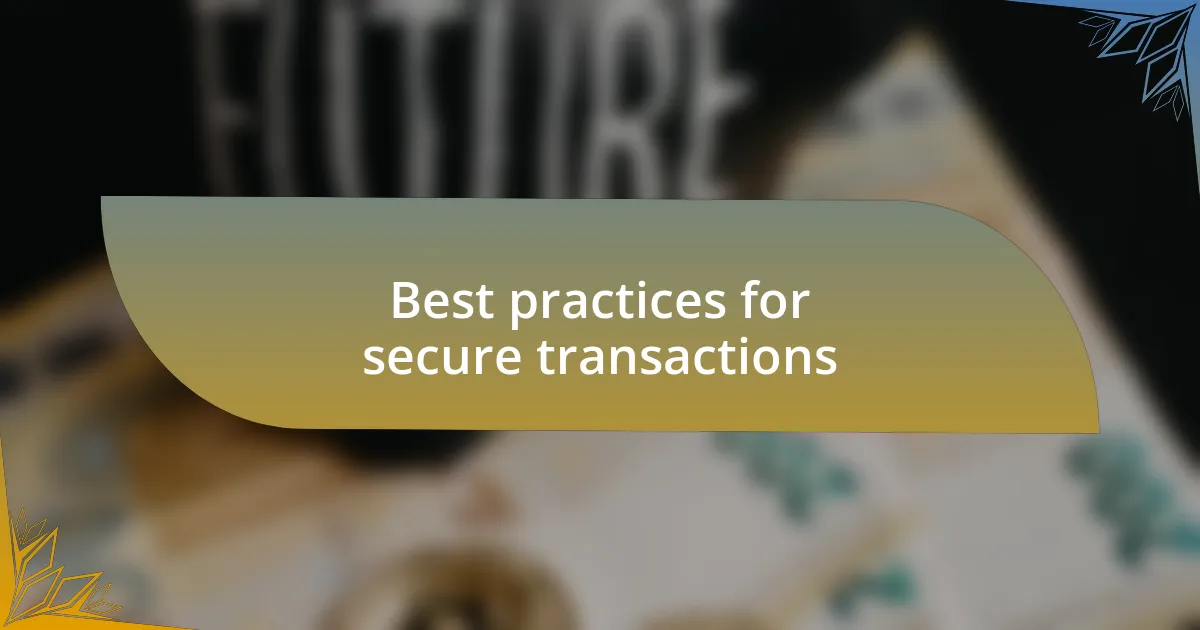 Best practices for secure transactions