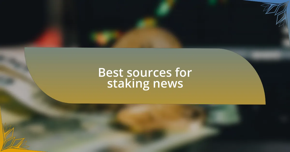 Best sources for staking news