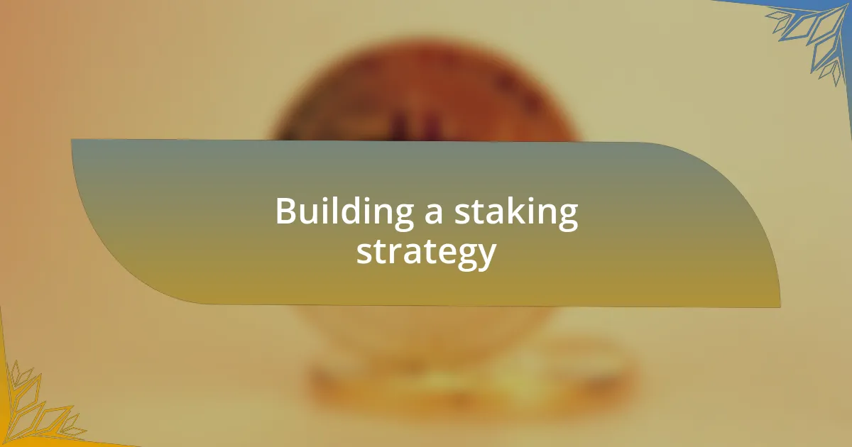 Building a staking strategy