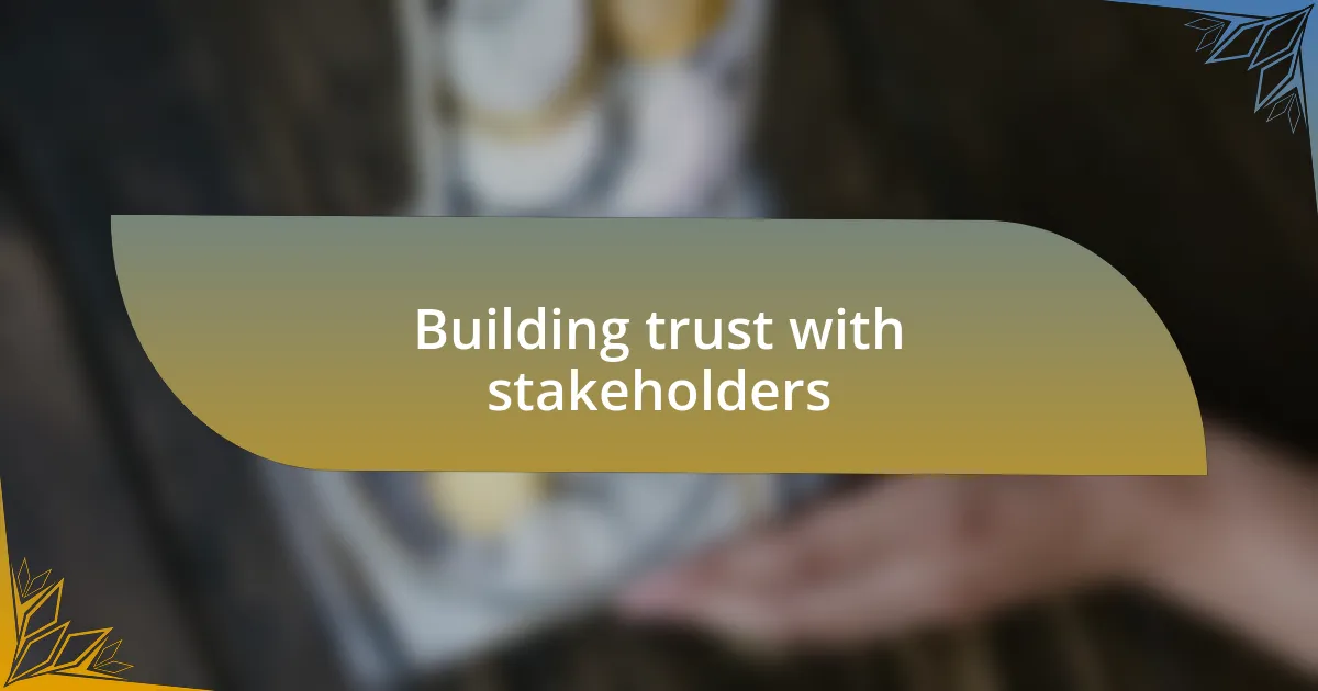 Building trust with stakeholders