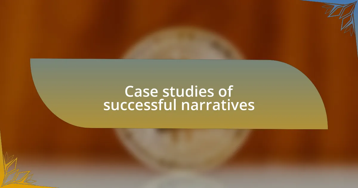 Case studies of successful narratives