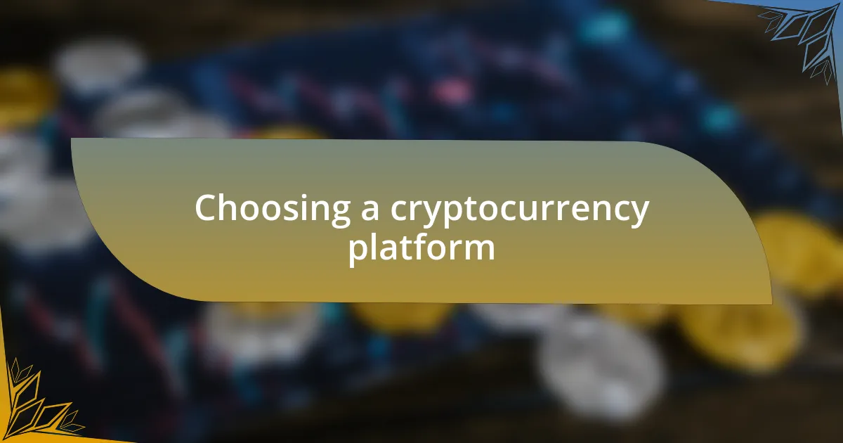 Choosing a cryptocurrency platform