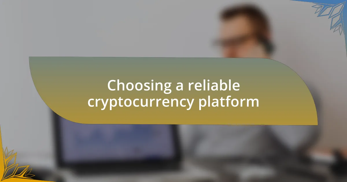 Choosing a reliable cryptocurrency platform