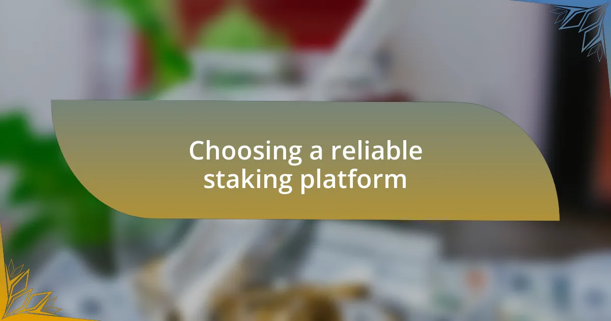 Choosing a reliable staking platform