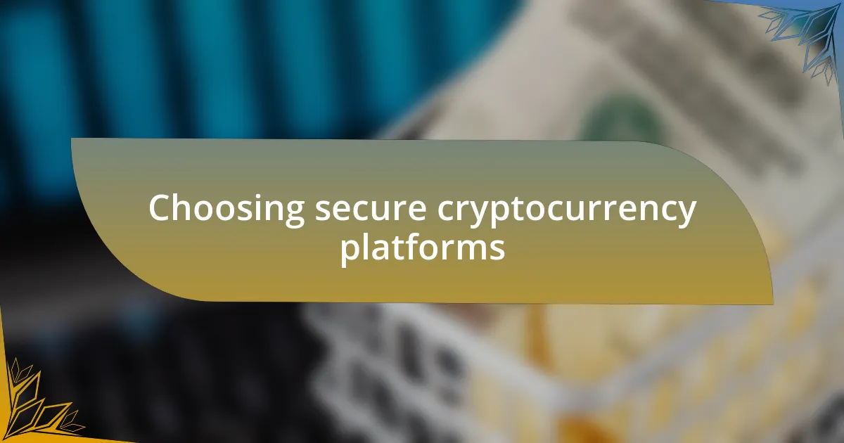 Choosing secure cryptocurrency platforms