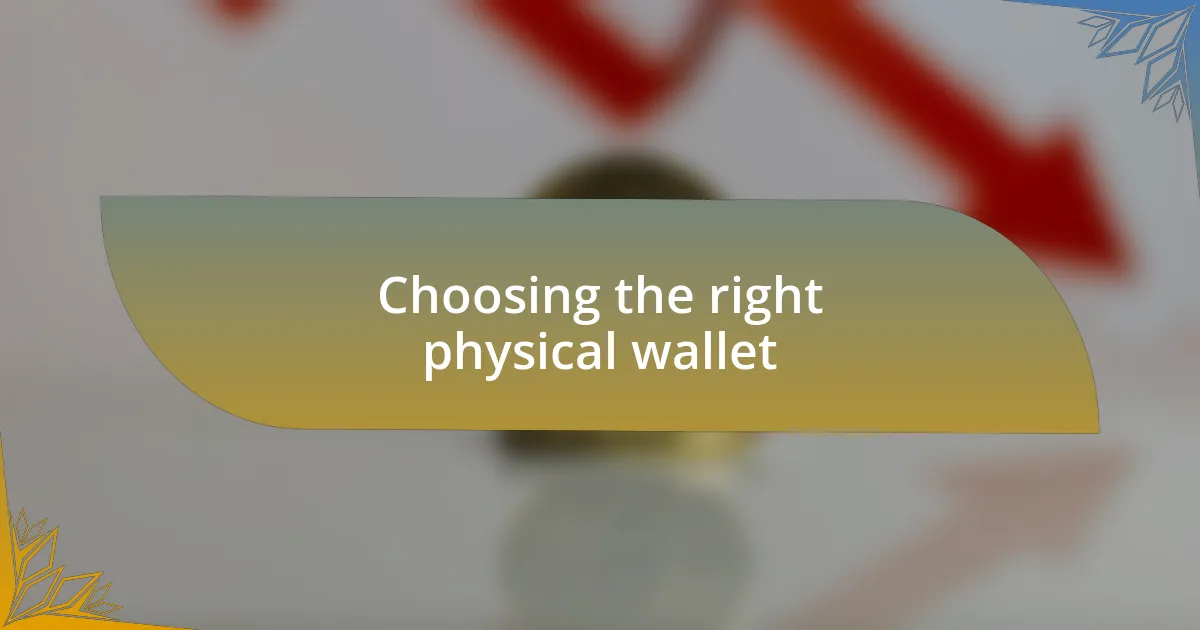 Choosing the right physical wallet