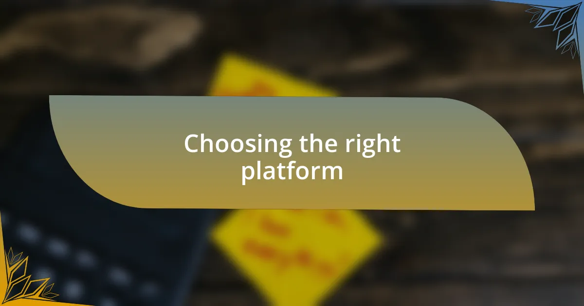 Choosing the right platform