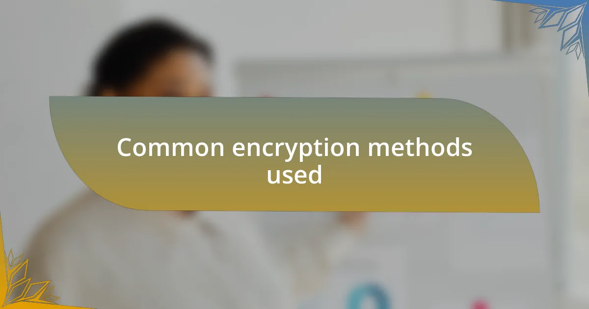 Common encryption methods used
