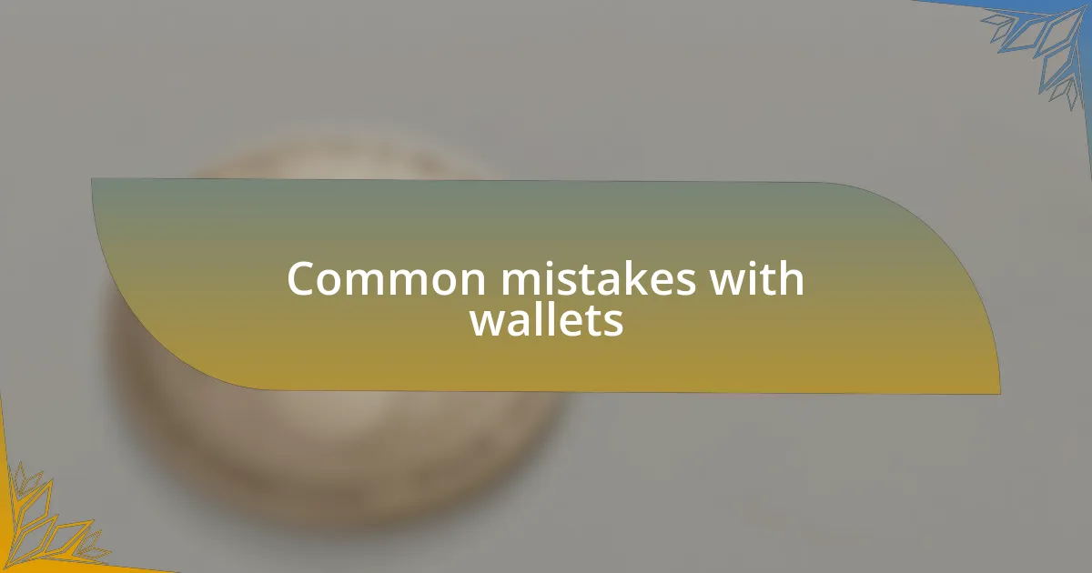 Common mistakes with wallets