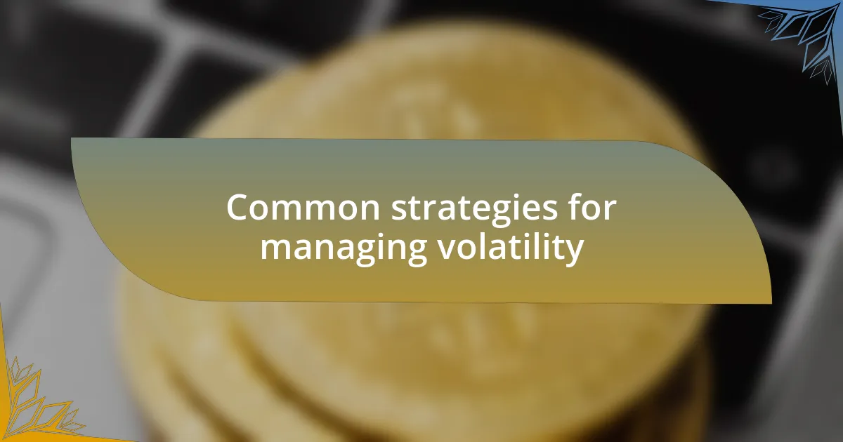Common strategies for managing volatility